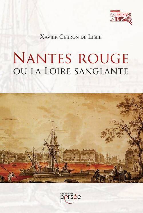 Nantes rouge ou la Loire sanglante - X Cebron De Lisle - Livre