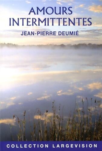 Amours intermittentes - Jean-Pierre Deumié - Livre