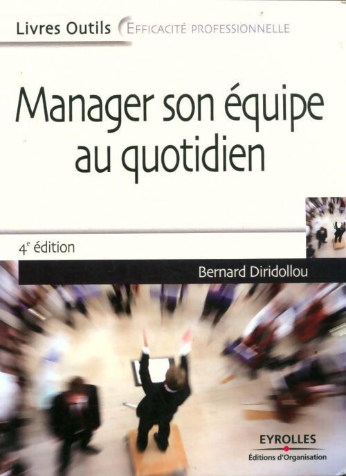 Manager son équipe au quotidien - Bernard Diridollou - Livre