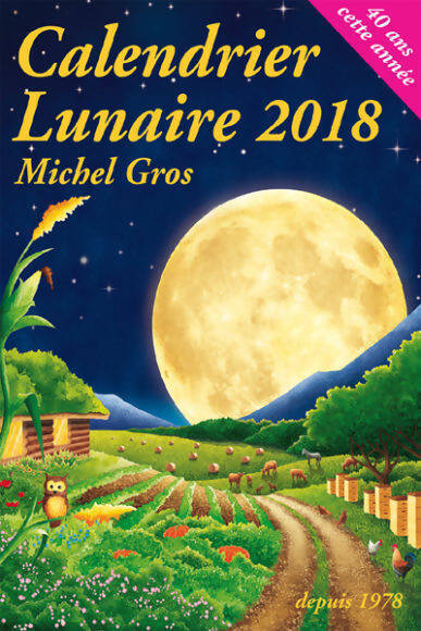 Calendrier lunaire 2018 - Michel Gros - Livre
