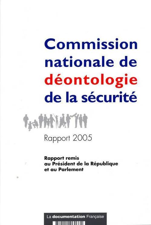 Commission nationale de déontologie de la sécurité : Rapport 2005 au président de la république et au parlement - Commission De Déontologie Sécu - Livre