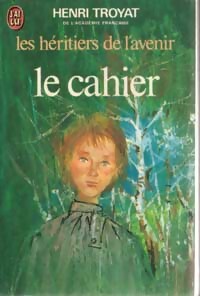 Les héritiers de l'avenir Tome I : Le cahier - Henri Troyat - Livre