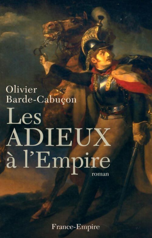 Les adieux à l'empire - Olivier Barde-Cabuçon - Livre