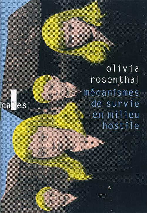 Mécanismes de survie en milieu hostile - Olivia Rosenthal - Livre