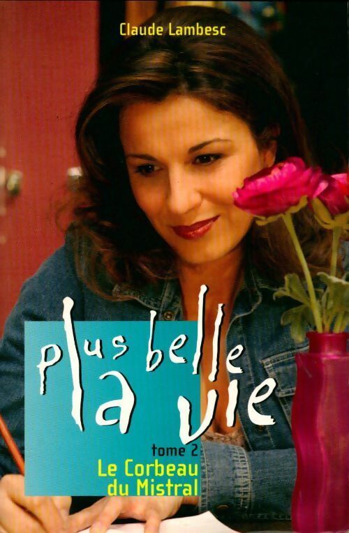 Plus belle la vie : Le corbeau du Mistral - Claude Lambesc - Livre
