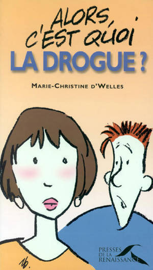 Alors c'est quoi la drogue ? - Marie-Christine D' Welles - Livre