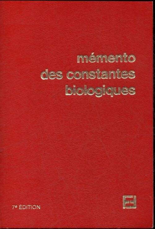 Mémento des constantes biologiques - Collectif - Livre