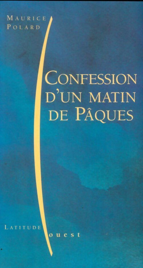 Confession d'un matin de Pâques - Maurice Polard - Livre