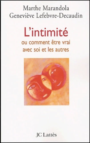 L'intimité, ou comment être vrai avec soi et l'autre - Marthe Marandola - Livre