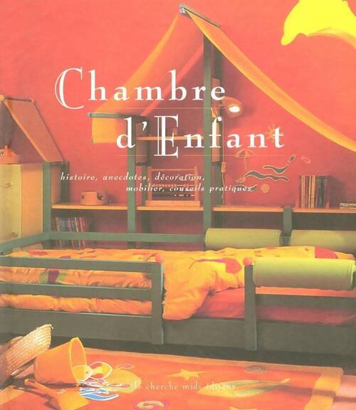 Chambre d'enfant : Histoire anecdotes décoration mobilier conseils pratiques - Laurence Egill - Livre