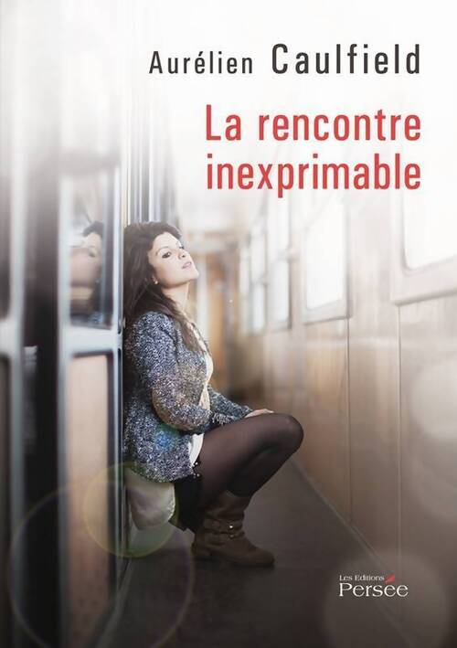La rencontre inexprimable - Aurélien Caulfield - Livre