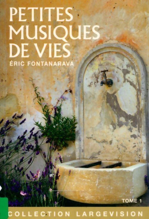 Petites musiques de vies Tome I - Eric Fontanarava - Livre