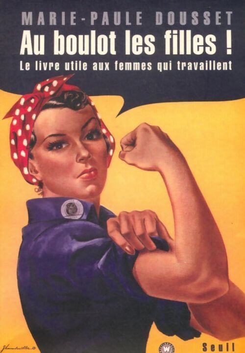 Au boulot les filles ! le livre utile aux femmes qui travaillent - Marie-Paule Dousset - Livre