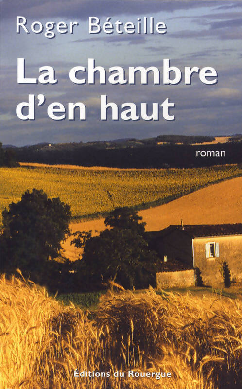La chambre d'en haut - Roger Béteille - Livre