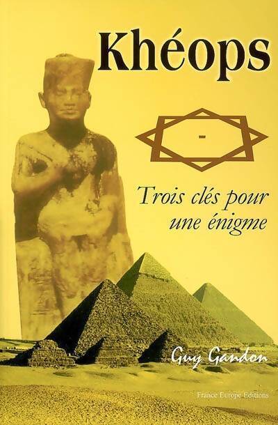 Khéops : Trois clés pour une énigme : magie des nombres carnet de notes photographies et plans - Guy Gandon - Livre