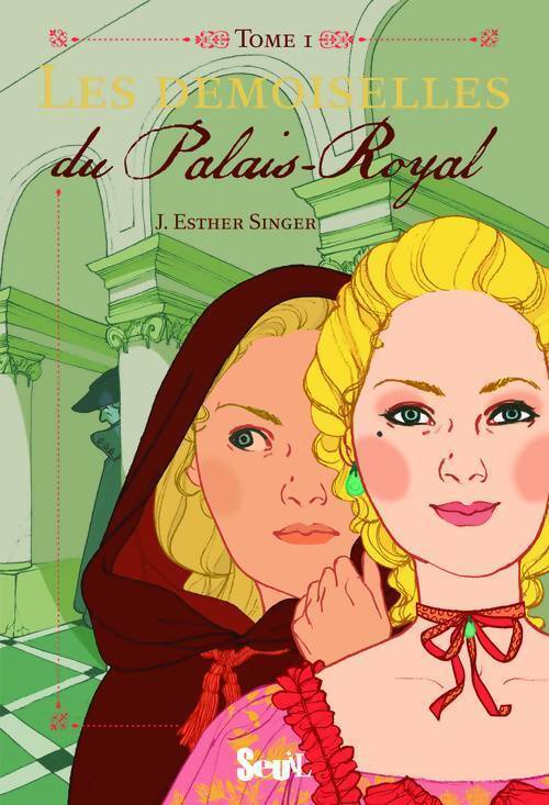 Les demoiselles Tome I : Les demoiselles du palais-royal - J. Esther Singer - Livre
