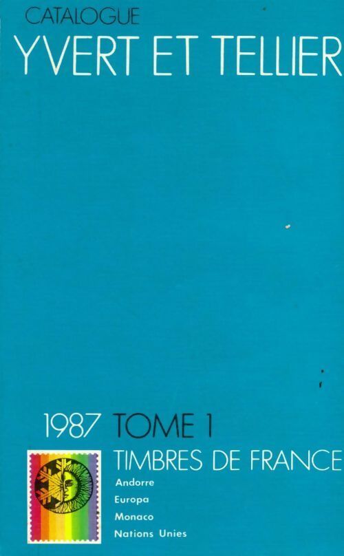 Catalogue Yvert et Tellier 1987 Tome I : Timbres de France - Collectif - Livre