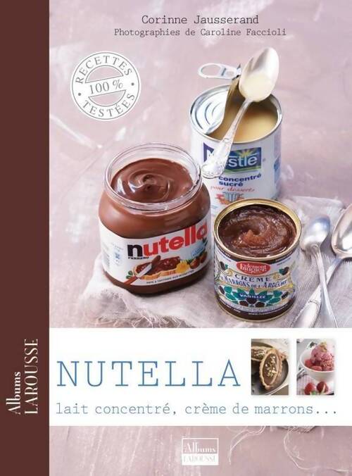 Nutella, lait concentré, crème de marrons... - Corinne Jausserand - Livre