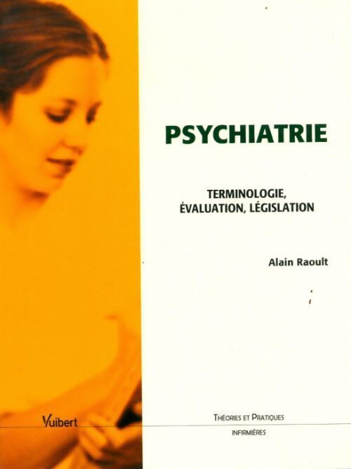 Psychiatrie. Terminiologie, évaluation, législation - Alain Raoult - Livre