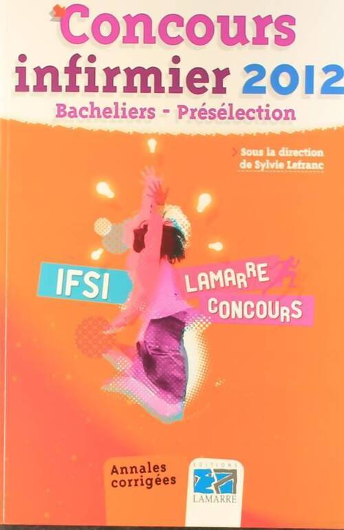 Concours infirmier 2012 : Bacheliers préselection - Sylvie Lefranc - Livre
