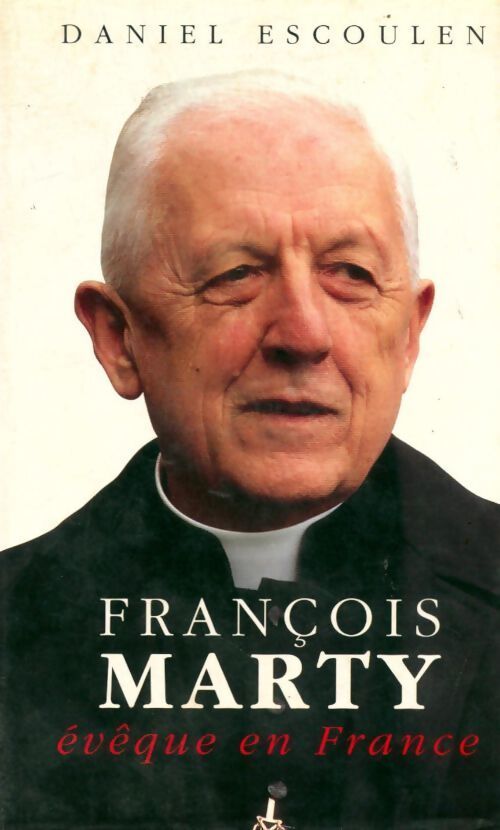 François Marty. Evêque en France - Daniel Escoulen - Livre