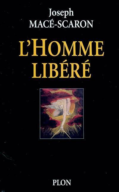 Homme libéré - Joseph Macé-Scaron - Livre