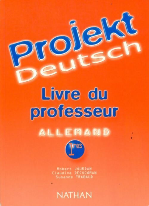 Projekt deutsch. Allemand 1ère. Manuel du professeur - Robert Jourdan - Livre