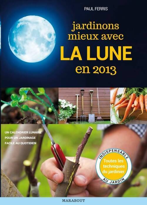 Jardinons mieux avec la lune en 2013 - Paul Ferris - Livre