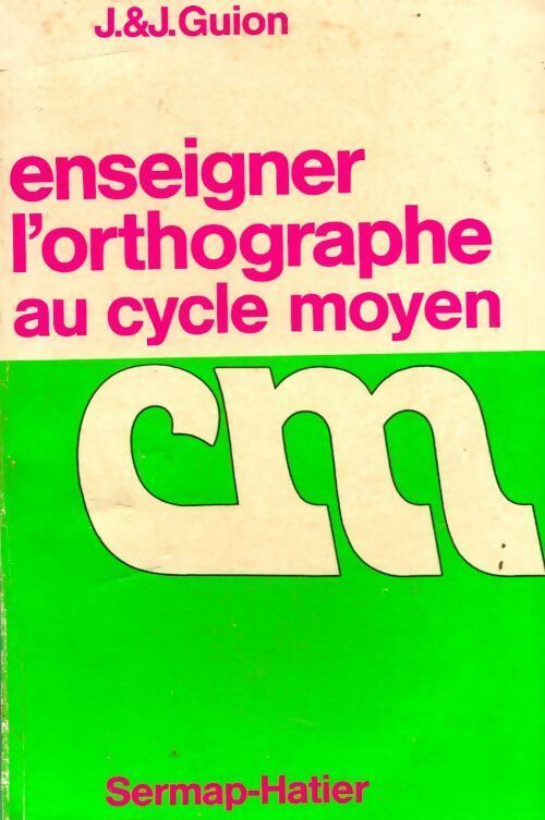 Enseigner l'orthographe au cycle moyen - Jeanine Guion - Livre