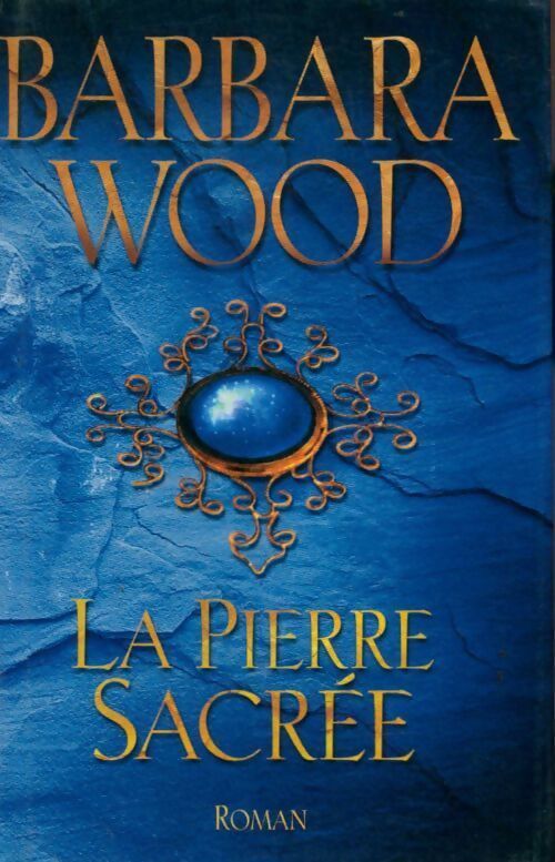 La pierre sacrée - Barbara Wood - Livre