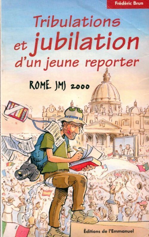 Rome JMJ 2000. Tribulations jubilation d'un jeune reporter - Brun - Livre