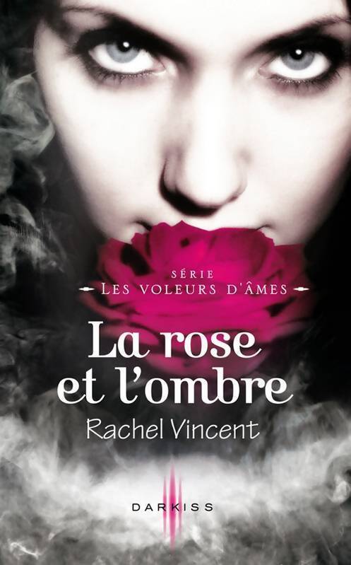 Les voleurs d'âme : La rose et l'ombre - Rachel Vincent - Livre