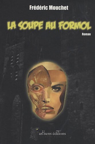 La soupe au formol - Frédéric Mouchet - Livre