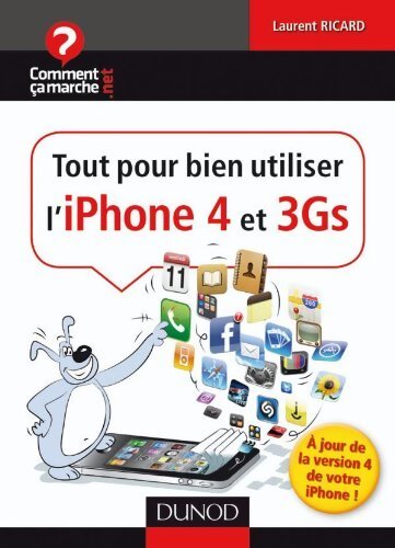Tout pour bien utiliser l'iphone 4 et 3Gs - Laurent Ricard - Livre