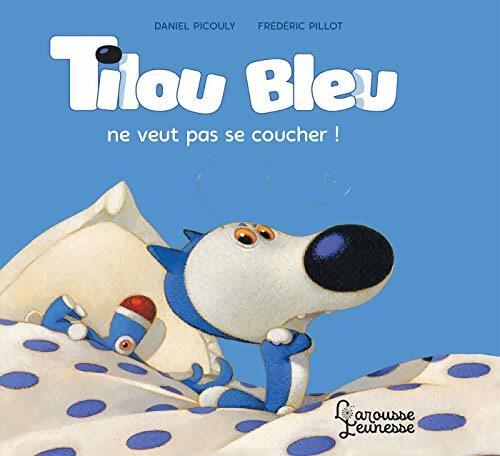 Tilou bleu ne veut pas se coucher - Daniel Picouly - Livre