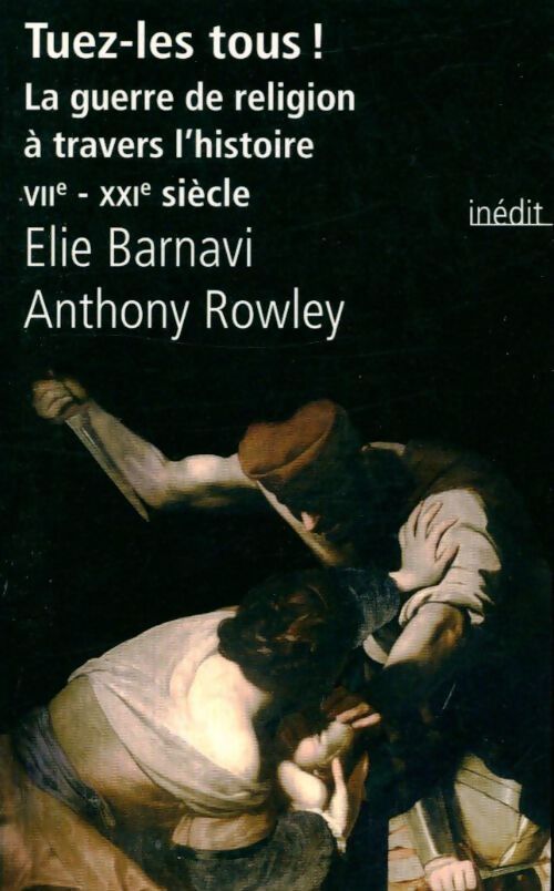 Tuez-les tous ! - Anthony Rowley, Elie Barnavi - Livre