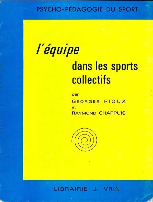 L'équipe dans les sports collectifs - Raymond Chappuis, Georges Rioux - Livre