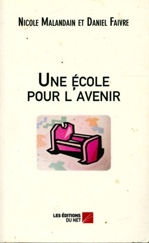 Une école pour l'avenir - Nicole Malandain, Daniel Faivre - Livre