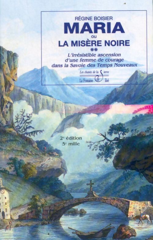 Maria ou la misère noire Tome II : La belle du lac-bénit la ballade d'une dame des temps jadis en Savoie - Régine Boisier - Livre