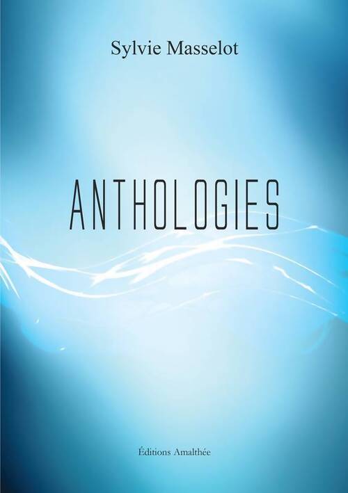Anthologies - Sylvie Masselot - Livre