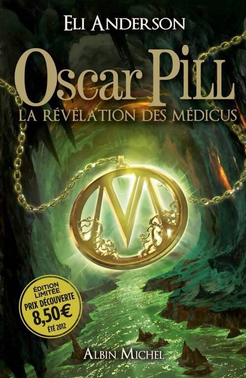 Oscar Pill Tome I : La révélation des Médicus - Eli Anderson - Livre