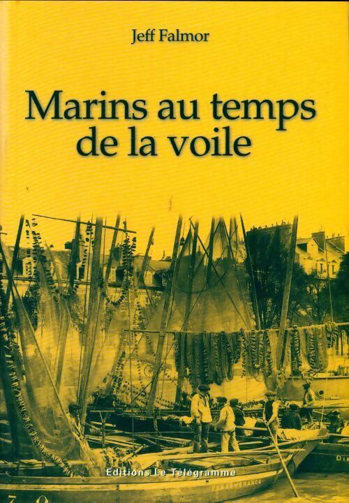 Marins au temps de la voile - Jeff Falmor - Livre
