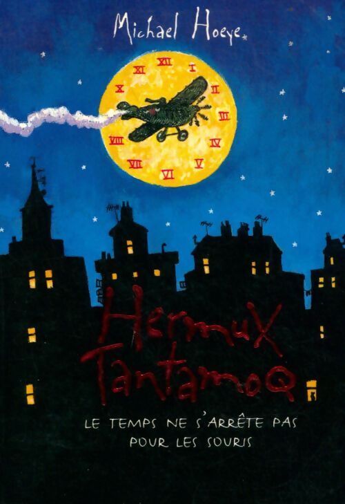 Hermux Tantamoq Tome I : Le temps ne s'arrête pas pour les souris - Michael Hoeye - Livre