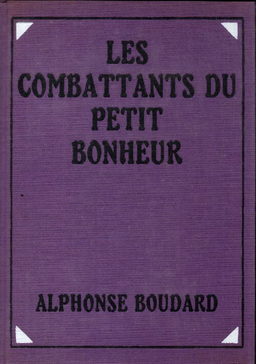 Les combattants du petit bonheur - Alphonse Boudard - Livre