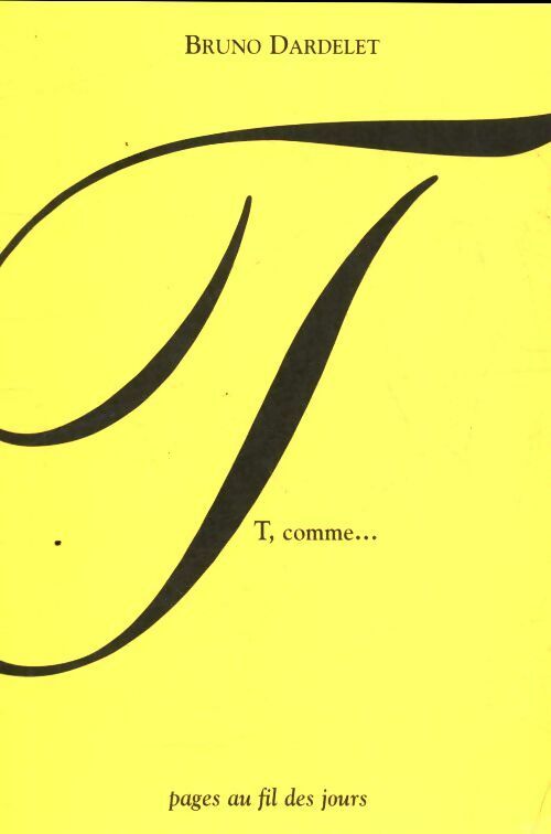 T comme... - Bruno Dardelet - Livre