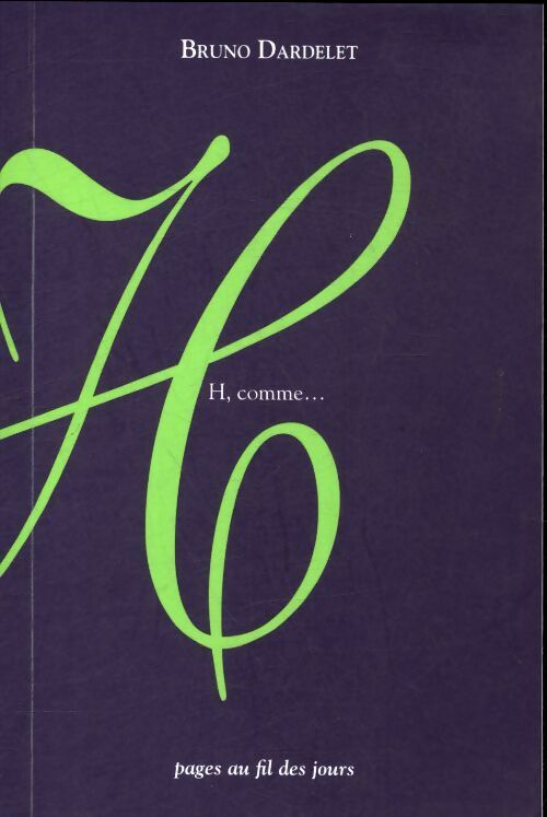 H, comme... - Bruno Dardelet - Livre