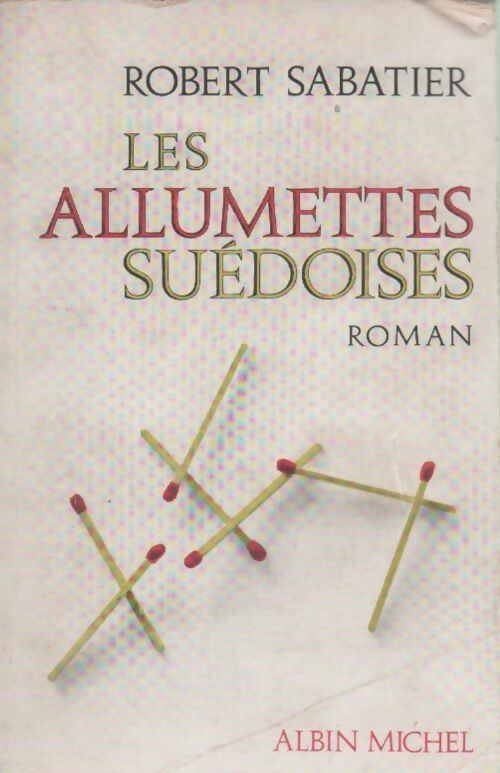 Les allumettes suédoises - Robert Sabatier - Livre