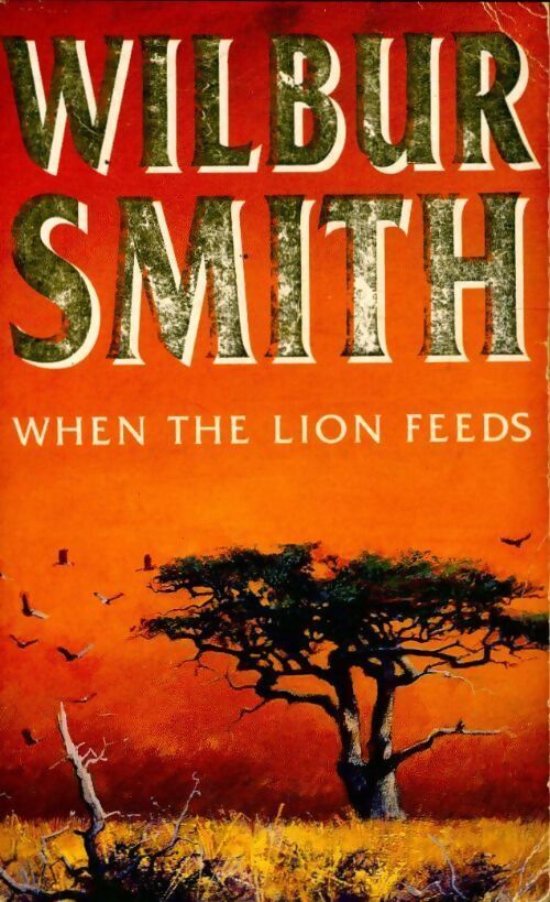 When the lion feeds - Wilbur A. Smith - Livre