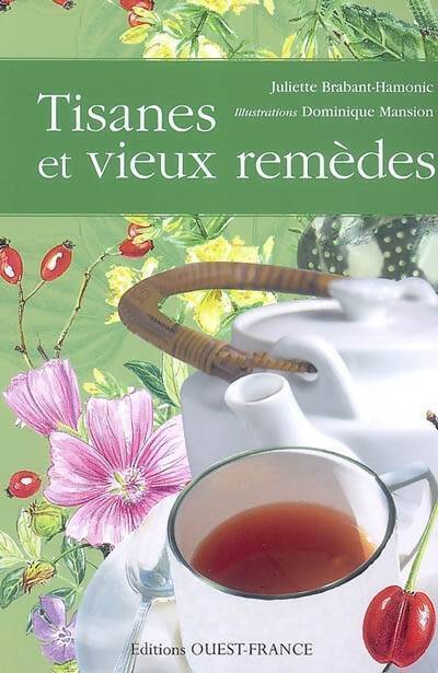 Tisanes et vieux remèdes - Juliette Brabant-Hamonic - Livre