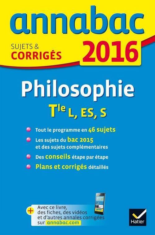 Philosophie Terminales L, ES, S. Sujets et corrigés 2016 - Stéphanie Degorre - Livre